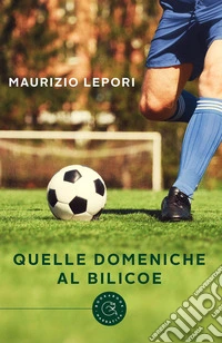Quelle domeniche al Bilicoe libro