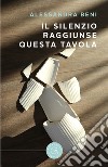 Il silenzio raggiunse questa tavola libro di Beni Alessandra