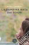 La bambina nata dai sogni libro