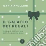 Il galateo dei regali. Manuale della prima gift planner italiana libro