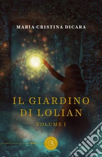 Il giardino di Lolian. Vol. 1 libro