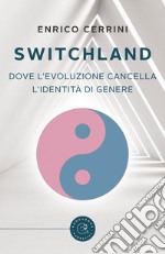 Switchland. Dove l'evoluzione cancella l'identità di genere