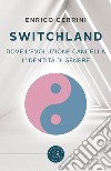 Switchland. Dove l'evoluzione cancella l'identità di genere libro