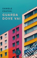 Guarda dove vai