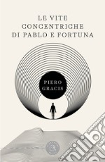 Le vite concentriche di Pablo e Fortuna