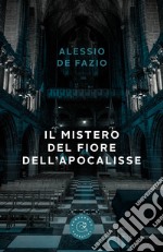 Il mistero del Fiore dell'Apocalisse libro