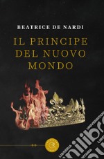 Il principe del Nuovo Mondo libro