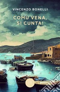 Comu vena, si cunta!