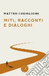 Miti, racconti e dialoghi libro