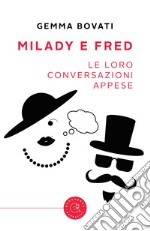 Milady e Fred. Le loro conversazioni appese libro