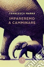 Impareremo a camminare libro