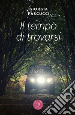 Il tempo di trovarsi libro