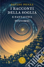 I racconti della soglia e fantastici dintorni