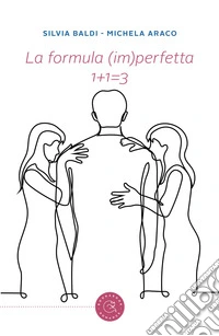 La formula (im)perfetta. 1+1=3