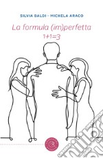 La formula (im)perfetta. 1+1=3