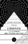 L'esotico. La carriera del povero Anchise libro