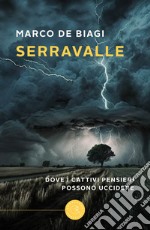 Serravalle. Dove i cattivi pensieri possono uccidere