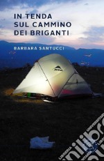 In tenda sul cammino dei briganti. Il diario di Simone e Barbara libro