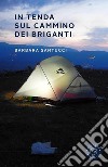 In tenda sul cammino dei briganti. Il diario di Simone e Barbara libro