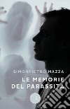 Le memorie del parassita libro di Mazza Simonpietro