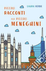 Piccoli racconti per piccoli Meneghini libro