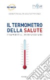 Il termometro della salute. 1° Rapporto sul sistema sanitario libro