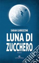 Luna di zucchero libro