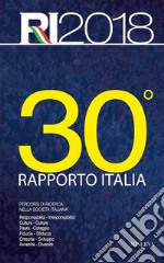 30° rapporto Italia 2018. Percorsi di ricerca nella società italiana. Nuova ediz. libro