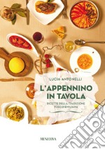 L'Appennino in tavola. Ricette della tradizione tosco-emiliana libro