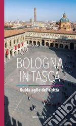 Bologna in tasca. Guida agile della città libro