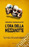 L'ora della mezzanotte libro di Passannante Gerardo