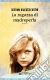 La ragazza di madreperla libro di Balduzzi Gastini Rossana