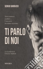 Ti parlo di noi libro