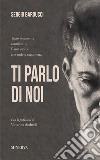 Ti parlo di noi libro di Barducci Sergio