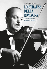Lo Strauss della romagna (le avventure di Secondo Casadei)