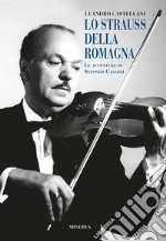 Lo Strauss della romagna (le avventure di Secondo Casadei) libro