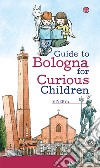 Guide to Bologna for curious children libro di Manaresi Laura