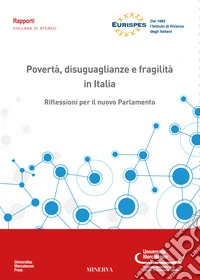 Povertà, disuguaglianze e fragilità in italia. Riflessioni per il nuovo parlamento libro