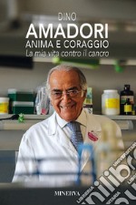 Anima e coraggio. La mia vita contro il cancro libro