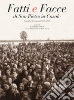 Fatti e facce di San Pietro in Casale. Cronache di comunità (1945-1995)