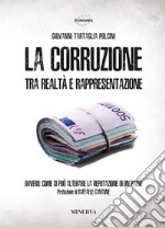 La corruzione tra realtà e rappresentazione. Ovvero: come si può alterare la reputazione di un paese. Nuova ediz.