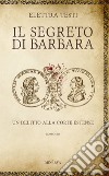 Il segreto di Barbara. Un delitto alla corte estense libro di Testi Elettra