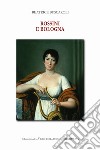 Rossini e Bologna. Ediz. italiana e inglese libro