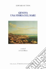 Genova. Un racconto del mare. Ediz. italiana e inglese libro