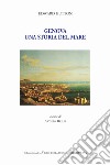 Genova. Un racconto del mare. Ediz. italiana e inglese libro