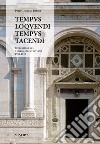 Tempus loquendi, tempus tacendi. Riflessioni sul Tempio Malatestiano (1969-2017) libro di Pasini Pier Giorgio