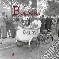 Mi ricordo Bologna. Calendario sui Mestieri libro