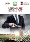 Agromafie. 6° rapporto sui crimini agroalimentari in Italia libro