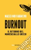 Burnout. Il ritorno del maresciallo Greco libro di Fagnoni Massimo