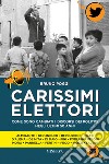 Carissimi elettori. Come sono cambiati i discorsi politici negli ultimi 50 anni libro